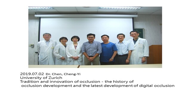 2019.07.02  Dr. Chen, Cheng-Yi
Tradition and innovation of occlusion - the history of
 occlusion development and the latest development of digital occlusion
��